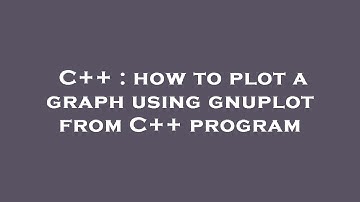 C++ : how to plot a graph using gnuplot from C++ program