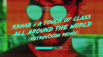 R3HAB x A Touch Of Class - All Around The World (La La La) (Retrovision Remix)