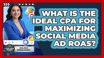 What Is The Ideal CPA For Maximizing Social Media Ad ROAS? - Social Media Business Playbook