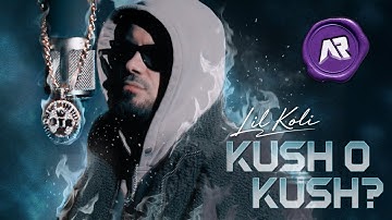 Lil Koli - KUSH O KUSH? (Official Video)