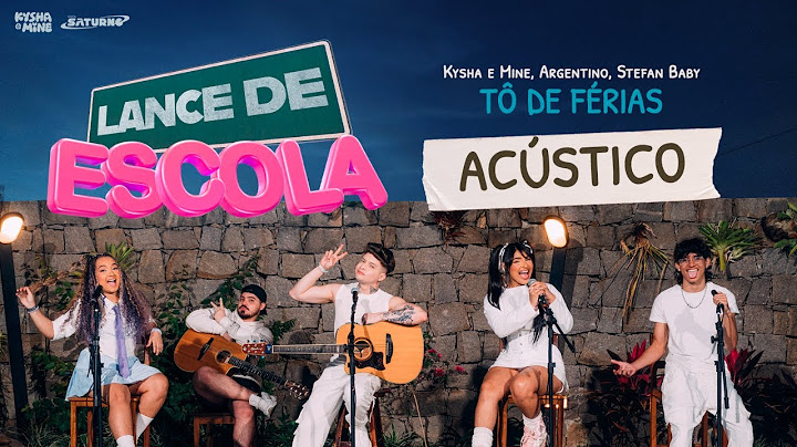 [LANCE DE ESCOLA - ACÚSTICO 6] Tô de Férias (A Dona aranha) - Kysha e Mine, Stefan Baby, Argentino