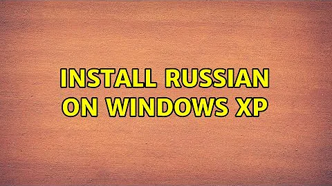 Install Russian on Windows XP