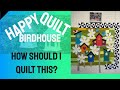 Alex Anderson LIVE- Birdhouse Quilt - How Should I Quilt This?