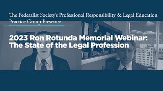2023 Ron Rotunda Memorial Webinar: The State of the Legal Profession