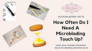 How Often Do I Need A Microblading Touch Up?