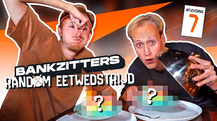 BANKZITTERS RANDOM EETWEDSTRIJD #7