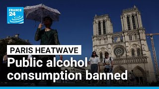 Paris bans public alcohol consumption as heatwave overwhelms emergency services • FRANCE 24