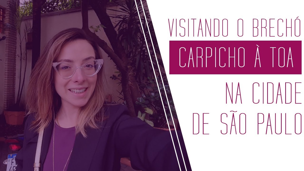 VISITANDO O BRECHÓ CAPRICHO À TOA EM SÃO PAULO - YouTube