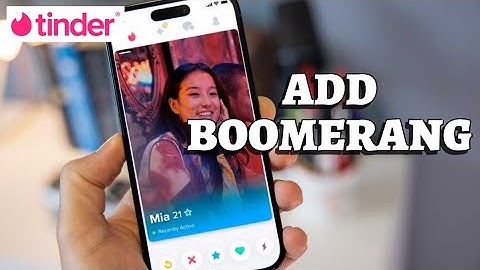 How to Add Boomerang on Tinder 2025?
