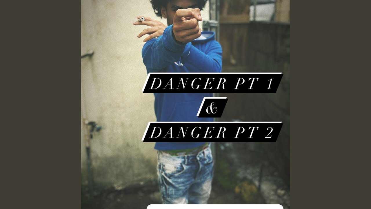 Danger PT. 1