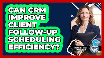 Can CRM Improve Client Follow-Up Scheduling Efficiency?
