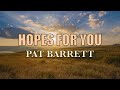 Hopes for you  pat barrett  lyric