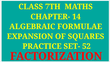 Class 7th Maths Chapter- 14 Algebraic Formulae Expansion Of Squares Practice Set - 52