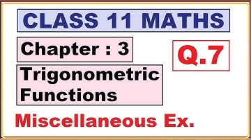 (Q.7) Miscellaneous Ex. Chapter:3 Trigonometric Functions | Ncert Maths Class 11 | Cbse