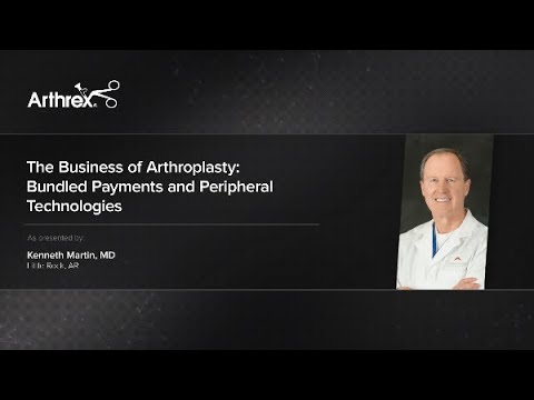 The Business of Arthroplasty: Bundled Payments and Peripheral Technologies orthopedic banawe