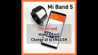 【TUTORIAL】Xiaomi Mi Band 5 - How to Pair & Change UI from Chinese to ENGLISH (ANDROID)