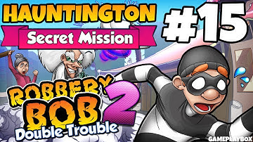 Robbery Bob 2 - Hauntington Secret Mission - Gameplay Video - Part 15 (iOS Android)