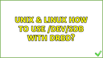 Unix & Linux: How to use /dev/sdb with DRBD?