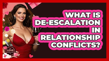 What Is De-escalation In Relationship Conflicts? - The Love Workshop