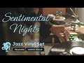 Sentimental Nights Jazz Vinyl Set // Relaxing Melodies for Lonely Focus [45min / 4K]