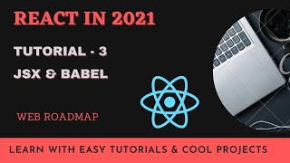 ReactJS Tutorial - 3 - JSX & Babel | React in 2021