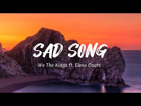 SAD SONG (Lyrics) - We The Kings ft. Elena Coats
