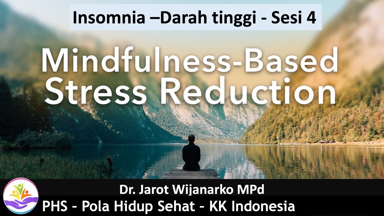 INSOMNIA, DARAH TINGGI dengan MBSR - Sesi 4 - Dr. Ir. Jarot Wijanarko M.Pd