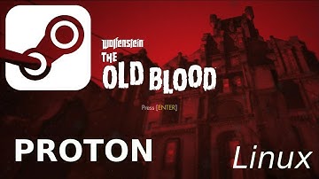 Wolfenstein: The Old Blood: Linux, Steam Play, Proton
