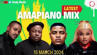 Amapiano Mix 2024 March 15 | Le Tin | Same Old Story | Amasango | Impilo | Fresh Stop | Vndy Blvck