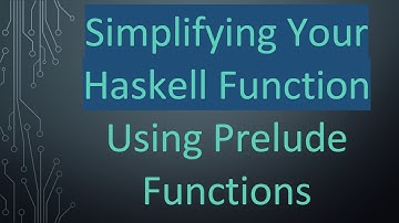 Simplifying Your Haskell Function Using Prelude Functions