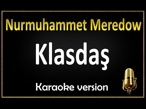 Nurmuhammet Meredow - Klasdaş (Karaoke)