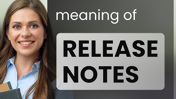 Understanding "Release Notes": A Guide for English Language Learners
