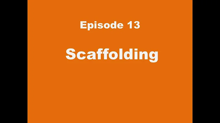 Episode 13. Scaffolding