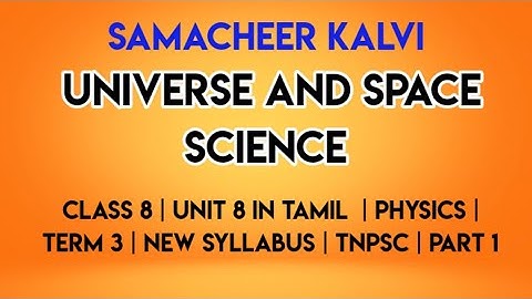 universe and space science 8th class | Physics | Science | Samacheer | part 1 | Unit 8 in tamil