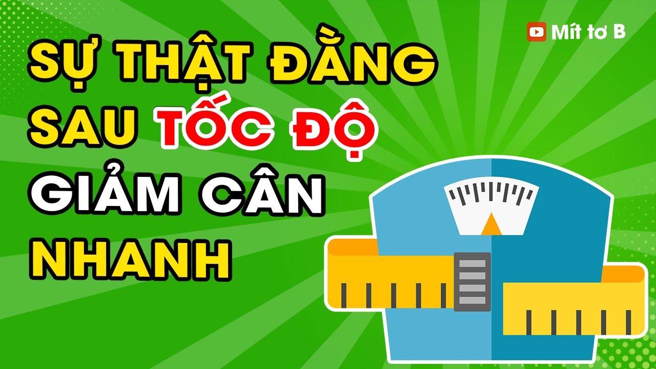 🔰 Sự thật về Giảm cân Nhanh, Giảm cân Chậm – Xem 1 Lần Biết Mãi Mãi