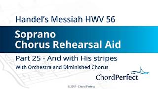 Handel's Messiah Part 25 - And with his stripes - Soprano Chorus Rehearsal Aid