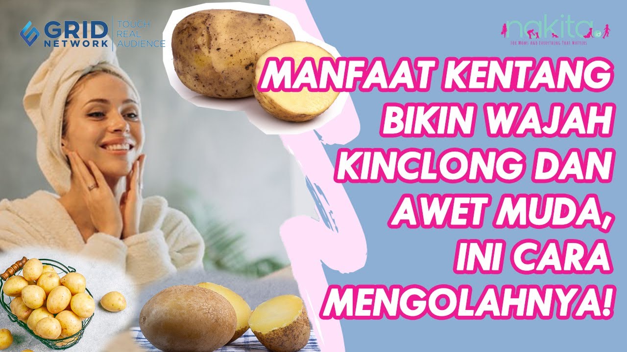 Langsung Kinclong, Manfaat Kentang Bikin Awet Muda dan Hilangkan Kerutan Halus di Wajah!