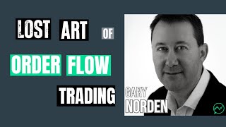 Keeping the Lost Art of Order Flow Trading Alive · Gary Norden by Chat With Traders 7,201 views 3 months ago 1 hour, 10 minutes
