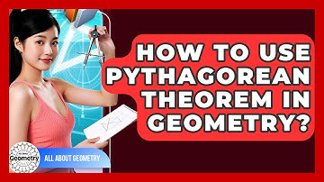 How To Use Pythagorean Theorem In Geometry? - All About Geometry
