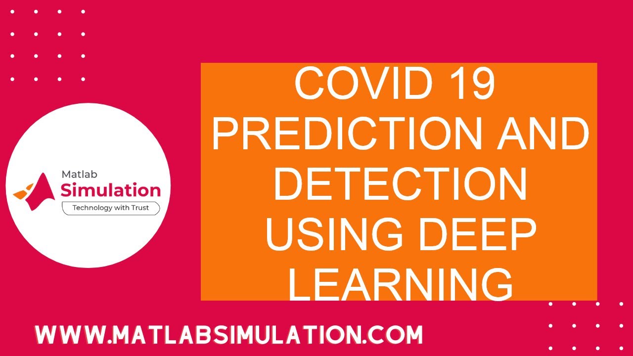 Covid 19 Prediction and Detection Using Deep Learning | Top 50 Deep Learning Matlab Projects