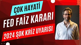 EN HAYATİ FED FAİZ KARARI!!  2024 ŞOK KRİZ UYARISI !!