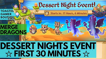Merge Dragons Dessert Nights Event First 30 Minutes ○ Tips And Tricks ☆☆☆