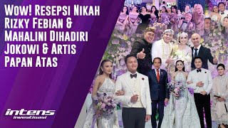 Resepsi  Rizky Febian & Mahalini Dihadiri Jokowi & Artis Papan Atas | Intens Investigasi | Eps 3758