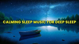 Soothing Instrumental Music for Deep Sleep Heals The Mind Body and Soul