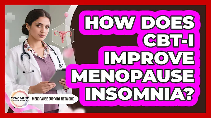 How Does CBT-I Improve Menopause Insomnia? - Menopause Support Network