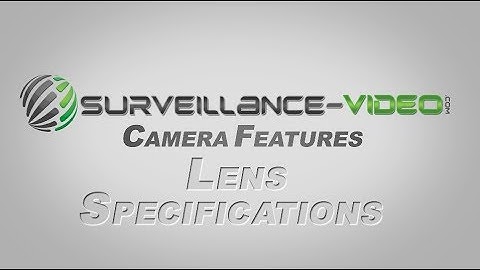 Lens Specifications Explained from Surveillance-Video.Com