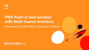 Adobe Developers Live | PWA Point of Sale Solution with Multi-Source Inventory
