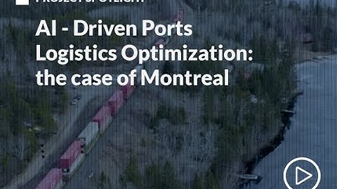 SP07 AI-Driven Ports Logistics Optimization: the case of Montreal