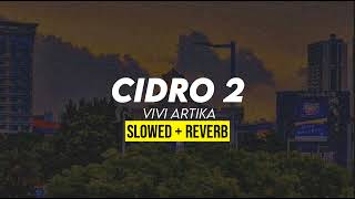 VIVI ARTIKA - CIDRO 2 (slowed + reverb)