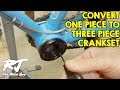 Convert One Piece Crank To Three Piece Crankset/Bottom Bracket